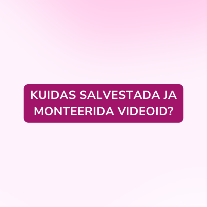 Kuidas salvestada ja monteerida videoid? (3. oktoober)