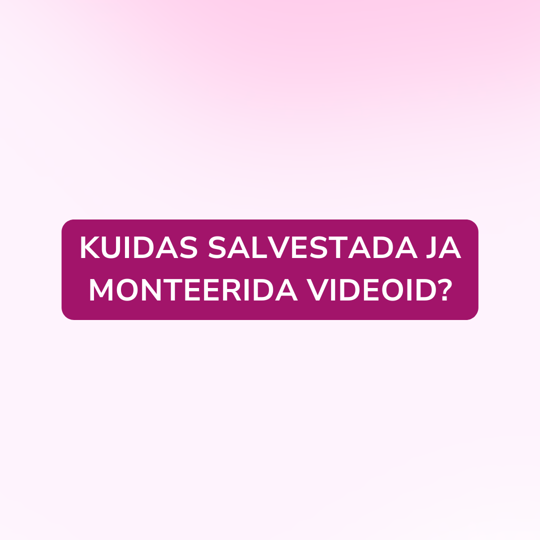 Kuidas salvestada ja monteerida videoid? (3. oktoober)