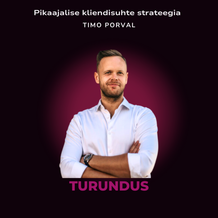 Loo oma ärile õige turunduse vundament (Timo Porval 10. veeb)